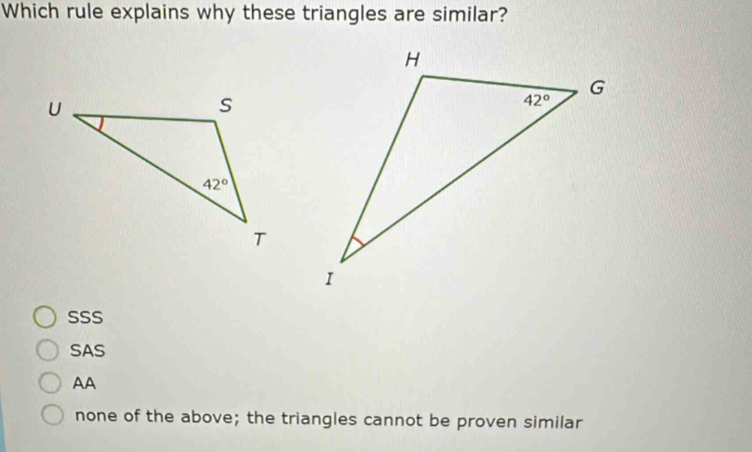 which rule explains why these triangles are similar? sss sas aa none of the above; the triangles cannot be proven similar