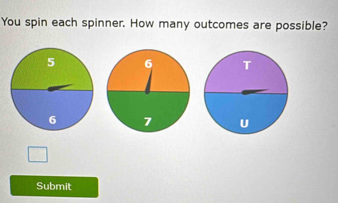 you spin each spinner. how many outcomes are possible?