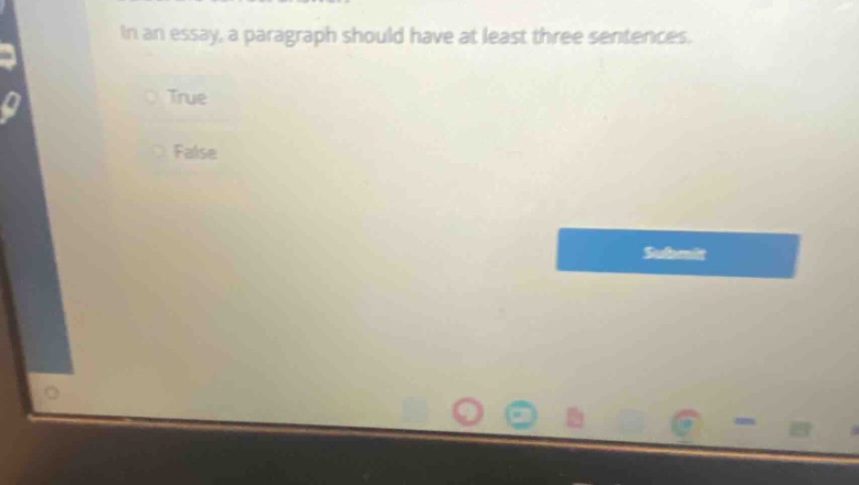 in an essay, a paragraph should have at least three sentences. true false