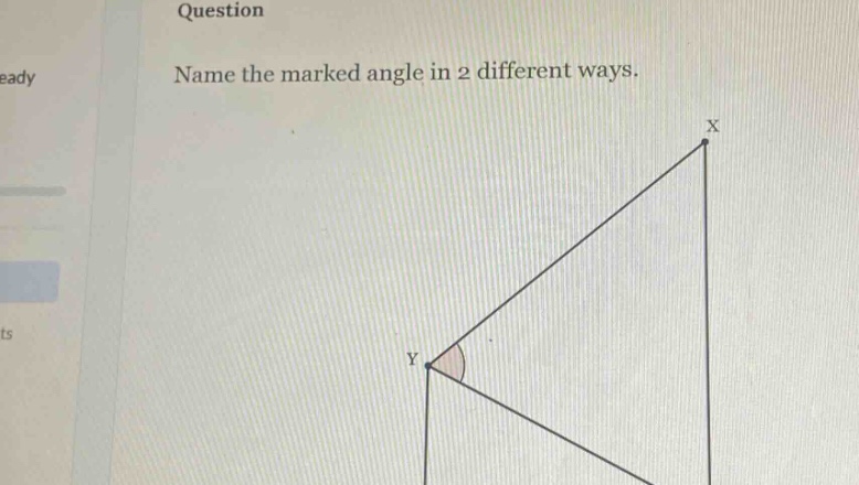 question\nname the marked angle in 2 different ways.