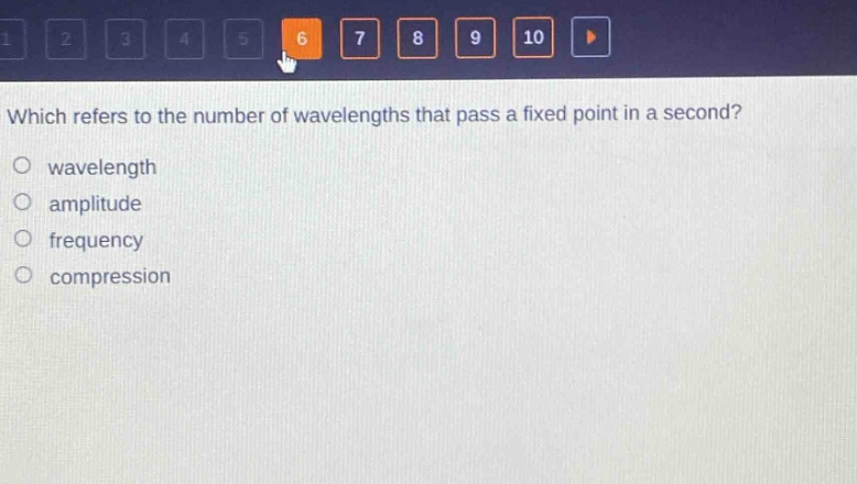 which refers to the number of wavelengths that pass a fixed point in a second?\n wavelength\n amplitude\n frequency\n compression