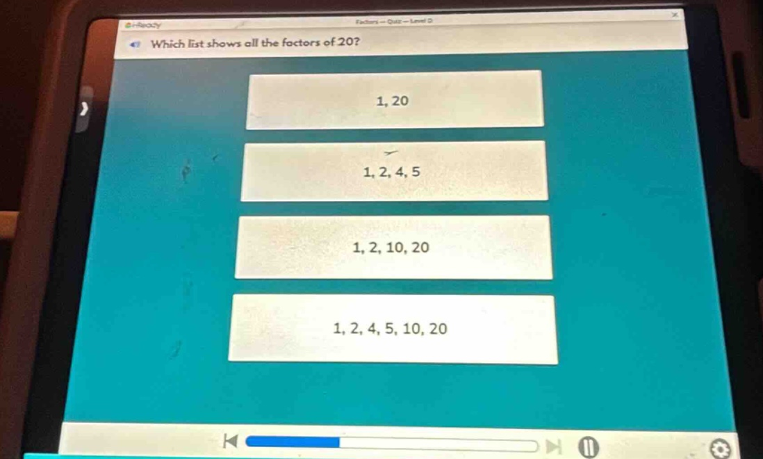 which list shows all the factors of 20? 1, 20 1, 2, 4, 5 1, 2, 10, 20 1, 2, 4, 5, 10, 20