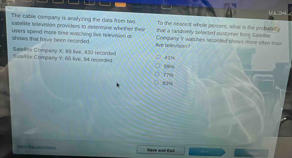 the cable company is analyzing the data from two satellite television providers to determine whether their users spend more time watching live television or shows that have been recorded. satellite company x: 89 live, 430 recorded satellite company y: 65 live, 94 recorded to the nearest whole percent, what is the probability that a randomly selected customer from satellite company y watches recorded shows more often than live television? 41% 59% 77% 83%