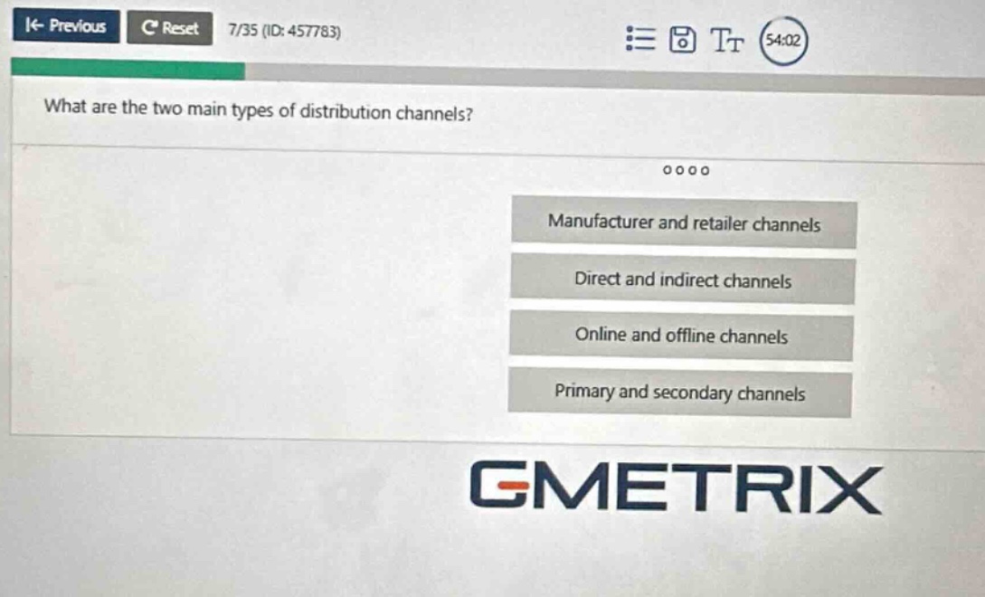 what are the two main types of distribution channels? manufacturer and retailer channels direct and indirect channels online and offline channels primary and secondary channels