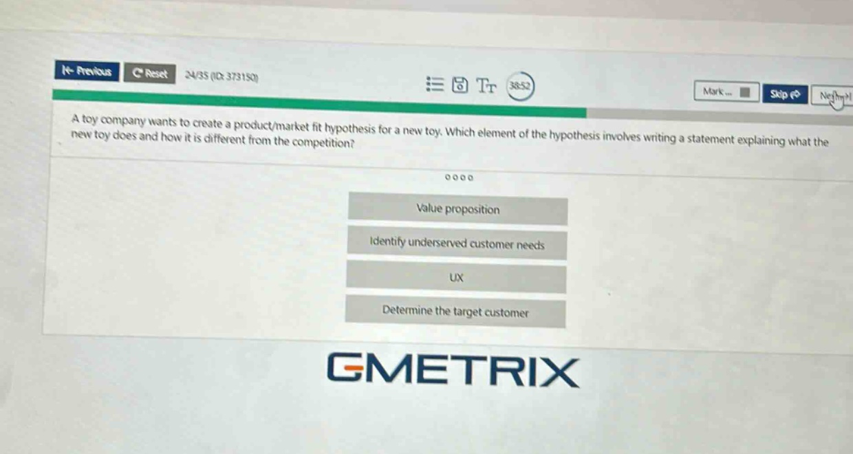 a toy company wants to create a product/market fit hypothesis for a new toy. which element of the hypothesis involves writing a statement explaining what the new toy does and how it is different from the competition? value proposition identify underserved customer needs ux determine the target customer