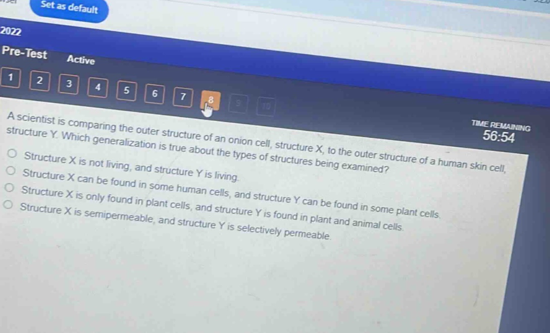a scientist is comparing the outer structure of an onion cell, structure x, to the outer structure of a human skin cell, structure y. which generalization is true about the types of structures being examined? structure x is not living, and structure y is living. structure x can be found in some human cells, and structure y can be found in some plant cells. structure x is only found in plant cells, and structure y is found in plant and animal cells. structure x is semipermeable, and structure y is selectively permeable.
