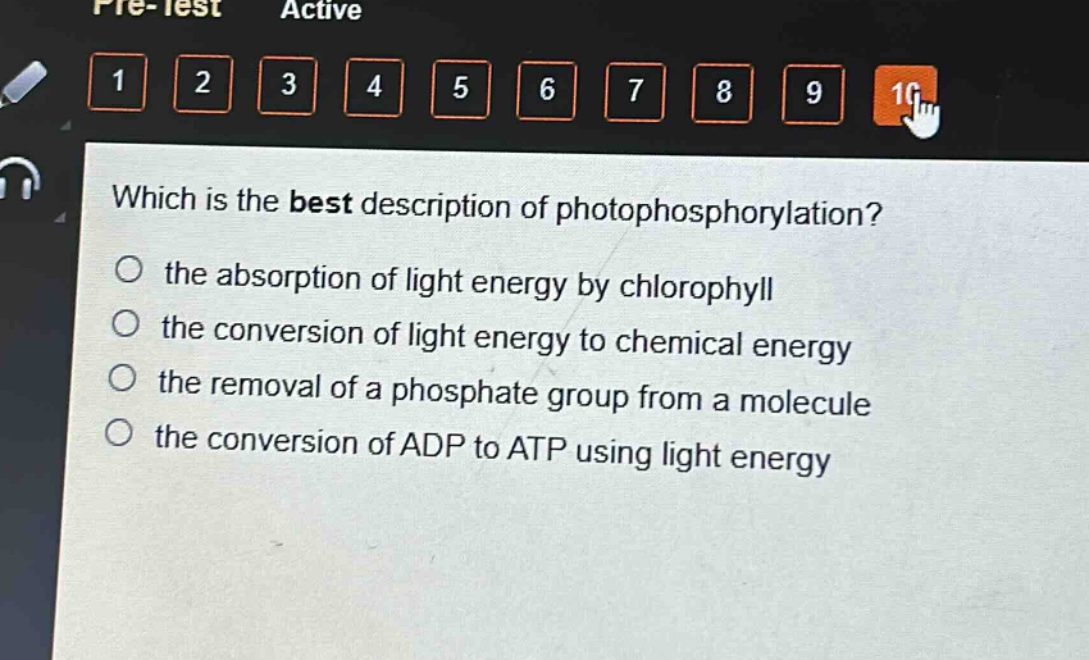 which is the best description of photophosphorylation? the absorption of light energy by chlorophyll the conversion of light energy to chemical energy the removal of a phosphate group from a molecule the conversion of adp to atp using light energy
