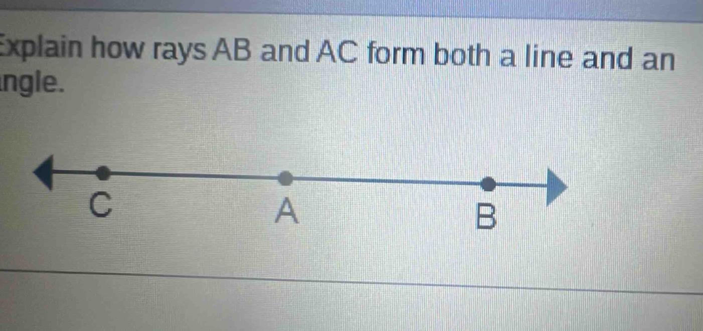 explain how rays ab and ac form both a line and an angle.