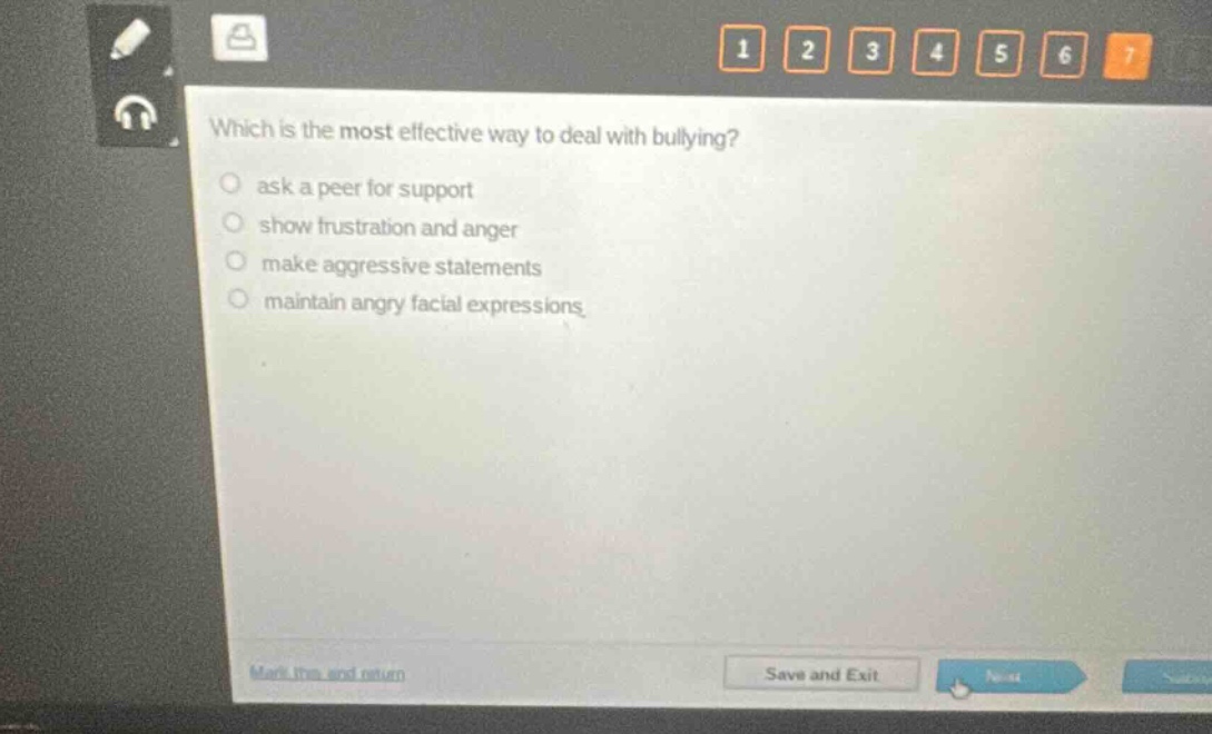 which is the most effective way to deal with bullying? ask a peer for support show frustration and anger make aggressive statements maintain angry facial expressions