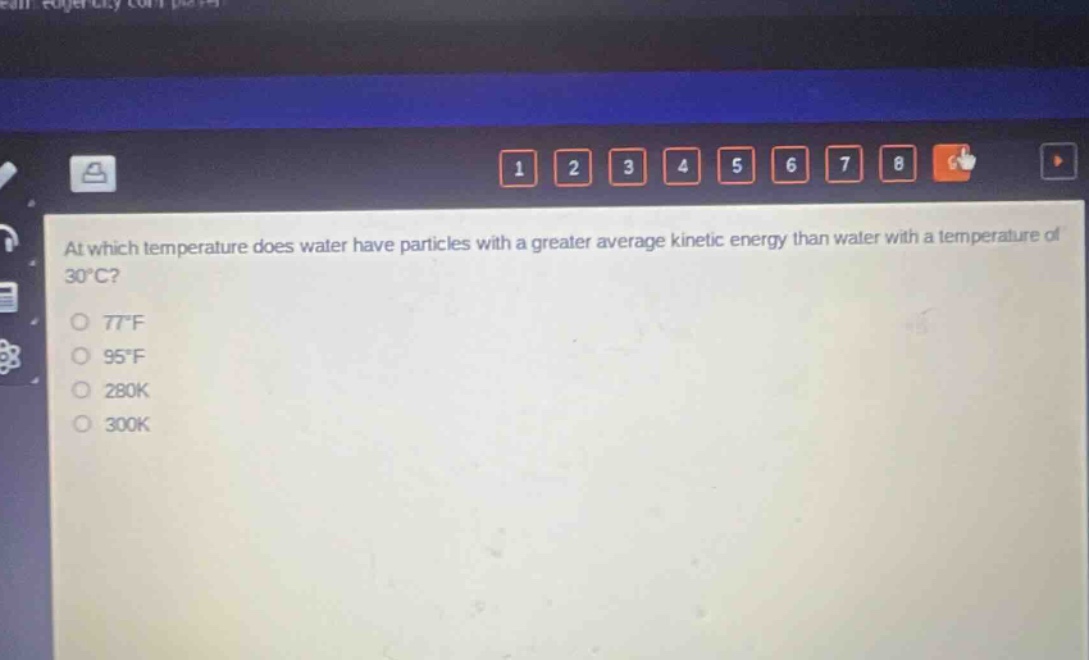 at which temperature does water have particles with a greater average kinetic energy than water with a temperature of 30°c? 77°f 95°f 280k 300k