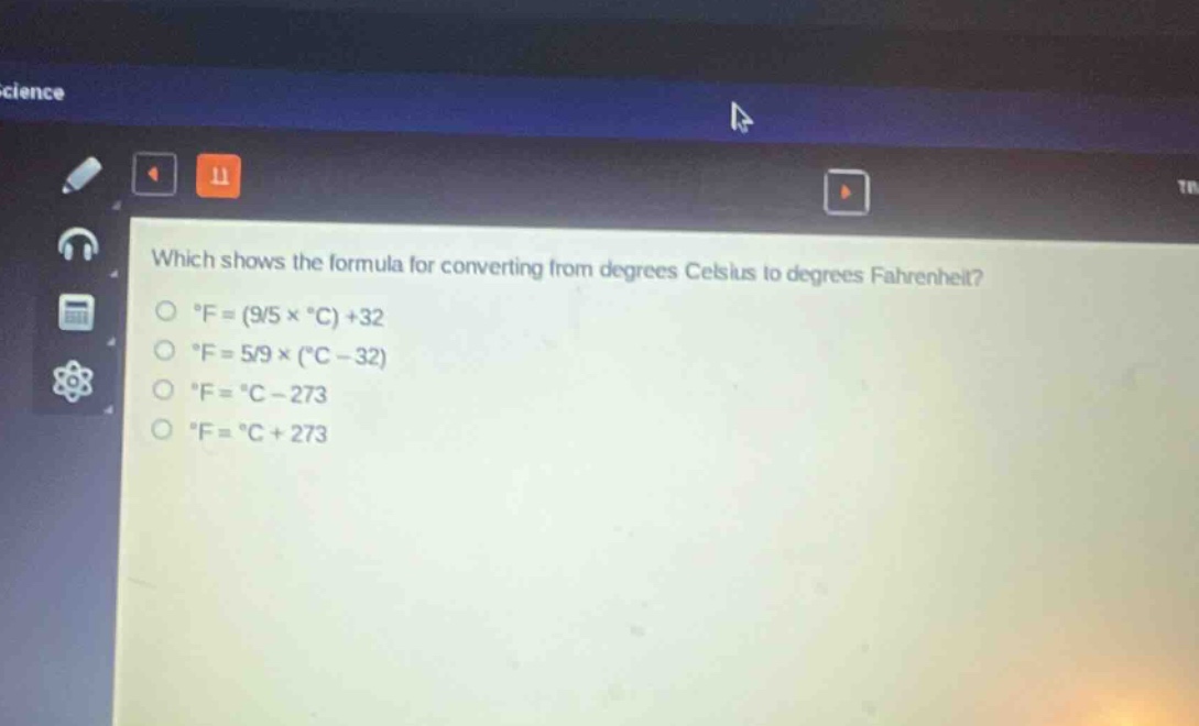 which shows the formula for converting from degrees celsius to degrees fahrenheit?\n°f = (9/5 × °c) + 32\n°f = 5/9 × (°c - 32)\n°f = °c - 273\n°f = °c + 273