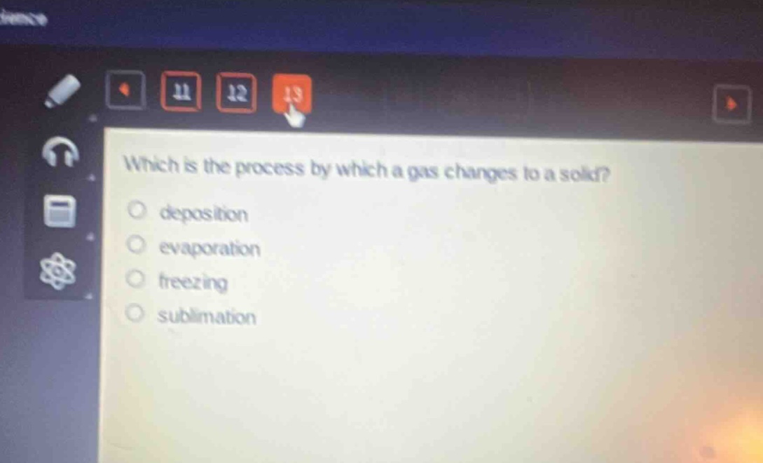 which is the process by which a gas changes to a solid? deposition evaporation freezing sublimation