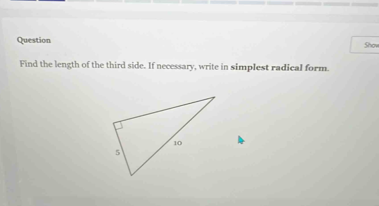 question find the length of the third side. if necessary, write in simplest radical form.