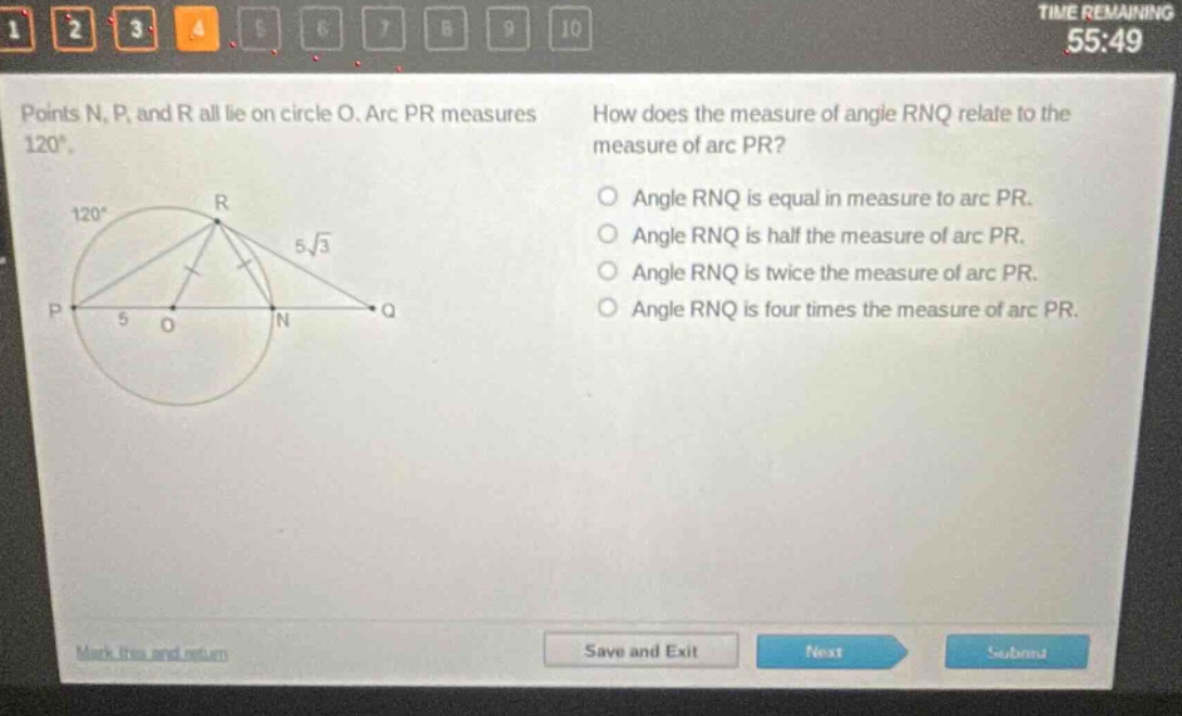 points n, p, and r all lie on circle o. arc pr measures 120°. how does the measure of angle rnq relate to the measure of arc pr? angle rnq is equal in measure to arc pr. angle rnq is half the measure of arc pr. angle rnq is twice the measure of arc pr. angle rnq is four times the measure of arc pr.