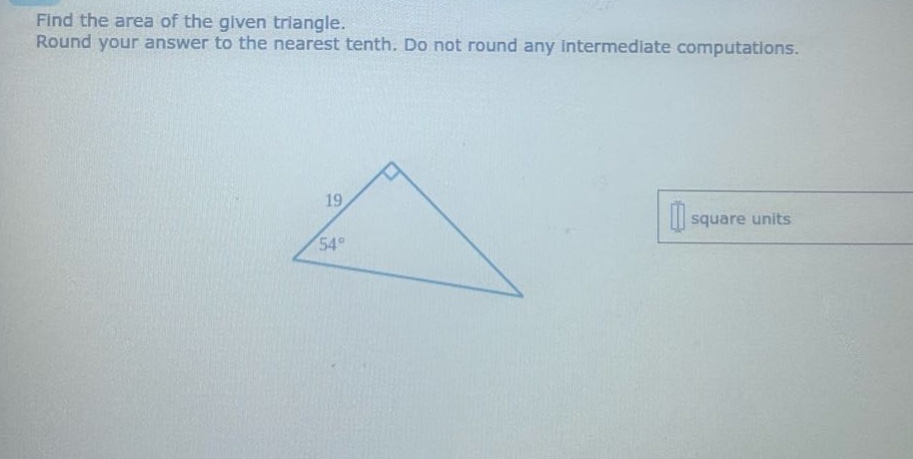 find the area of the given triangle. round your answer to the nearest tenth. do not round any intermediate computations.