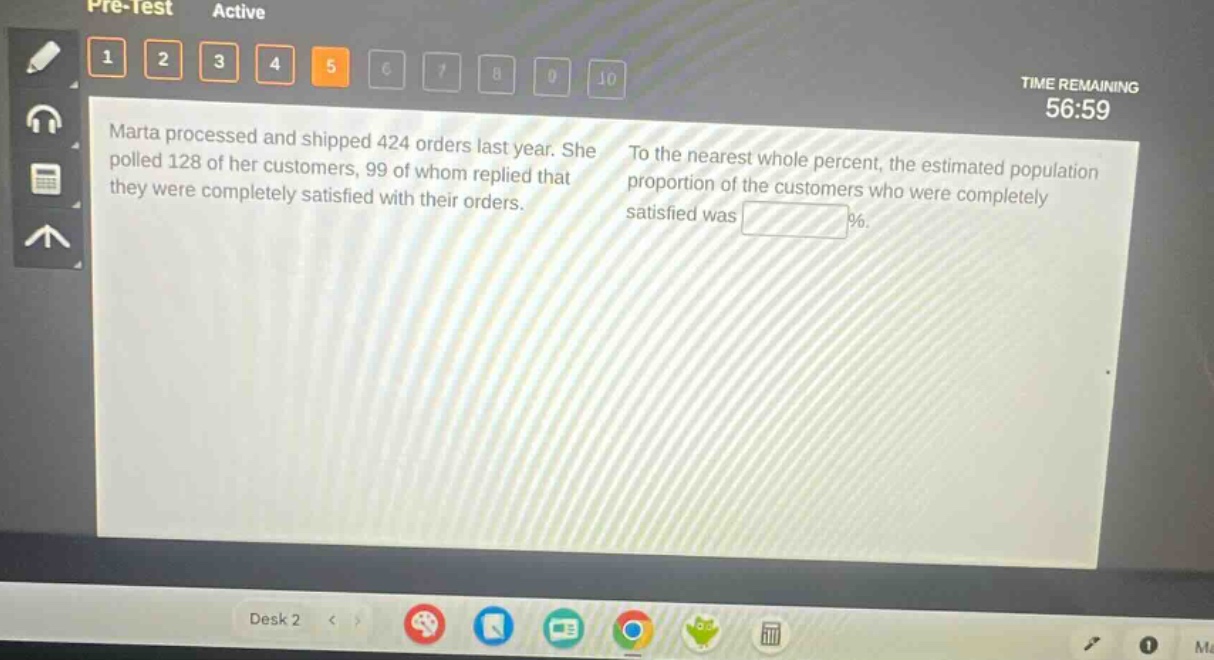 marta processed and shipped 424 orders last year. she polled 128 of her customers, 99 of whom replied that they were completely satisfied with their orders. to the nearest whole percent, the estimated population proportion of the customers who were completely satisfied was %.