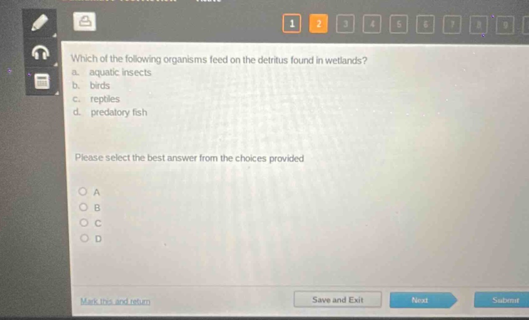 which of the following organisms feed on the detritus found in wetlands? a. aquatic insects b. birds c. reptiles d. predatory fish please select the best answer from the choices provided
