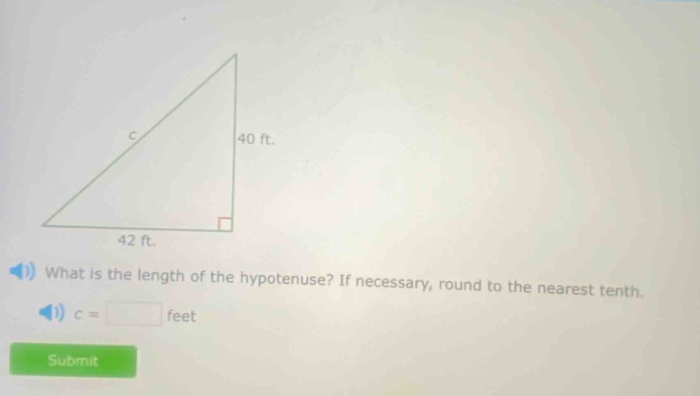 what is the length of the hypotenuse? if necessary, round to the nearest tenth. c = feet