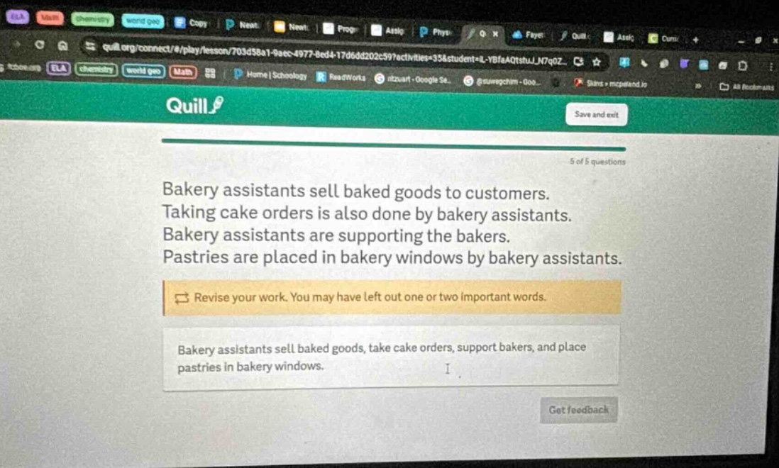 bakery assistants sell baked goods to customers. taking cake orders is also done by bakery assistants. bakery assistants are supporting the bakers. pastries are placed in bakery windows by bakery assistants. revise your work. you may have left out one or two important words. bakery assistants sell baked goods, take cake orders, support bakers, and place pastries in bakery windows.