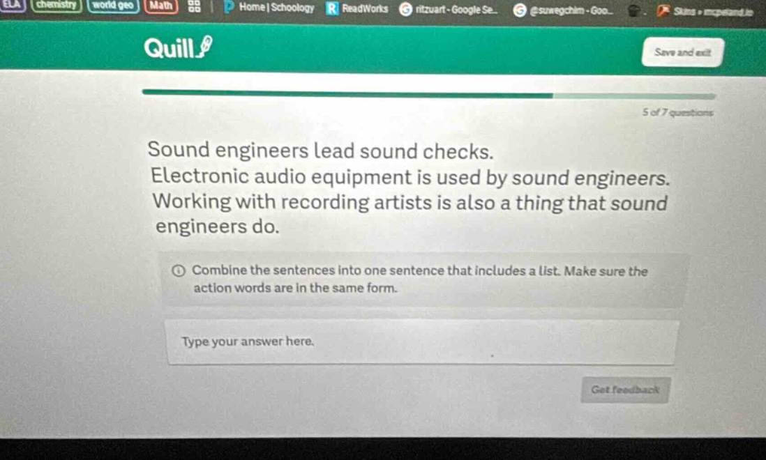 sound engineers lead sound checks. electronic audio equipment is used by sound engineers. working with recording artists is also a thing that sound engineers do. combine the sentences into one sentence that includes a list. make sure the action words are in the same form. type your answer here.