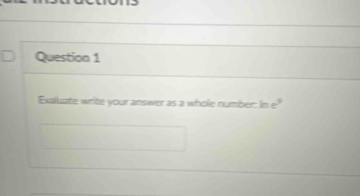 question 1 evaluate write your answer as a whole number: ln e^5