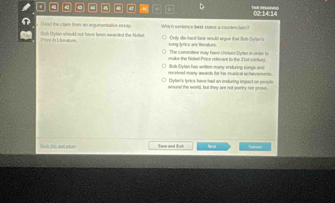 read the claim from an argumentative essay. bob dylan should not have been awarded the nobel prize in literature. which sentence best states a counter - claim? only die - hard fans would argue that bob dylans song lyrics are literature. the committee may have chosen dylan in order to make the nobel prize relevant to the 21st century. bob dylan has written many enduring songs and received many awards for his musical achievements. dylans lyrics have had an enduring impact on people around the world, but they are not poetry nor prose.