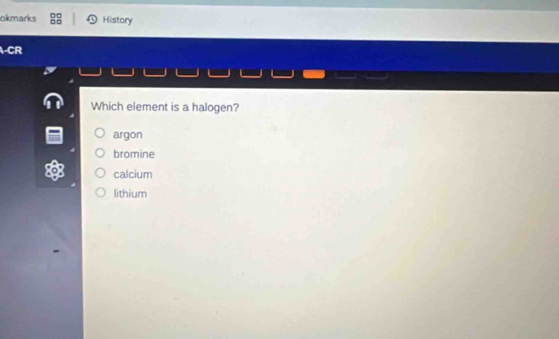 which element is a halogen?\nargon\nbromine\ncalcium\nlithium