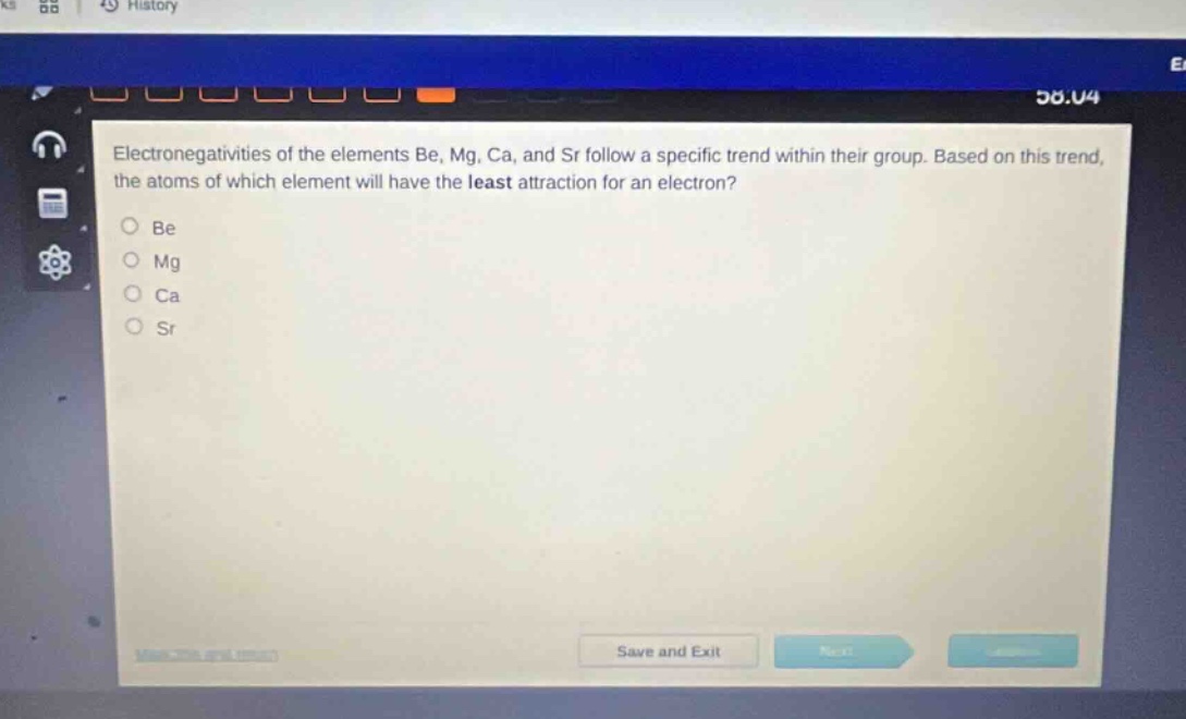 electronegativities of the elements be, mg, ca, and sr follow a specific trend within their group. based on this trend, the atoms of which element will have the least attraction for an electron?\nbe\nmg\nca\nsr