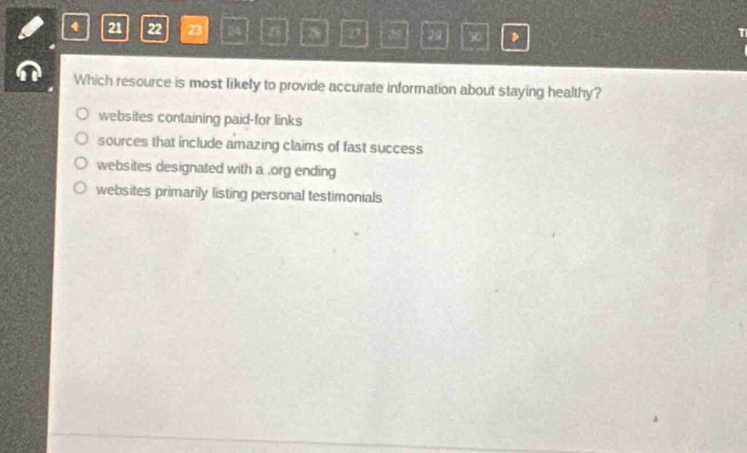 which resource is most likely to provide accurate information about staying healthy? websites containing paid - for links sources that include amazing claims of fast success websites designated with a .org ending websites primarily listing personal testimonials
