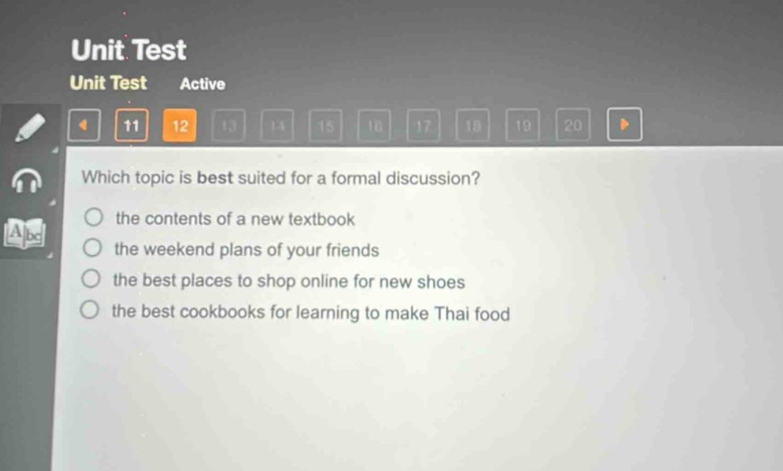 which topic is best suited for a formal discussion? the contents of a new textbook the weekend plans of your friends the best places to shop online for new shoes the best cookbooks for learning to make thai food
