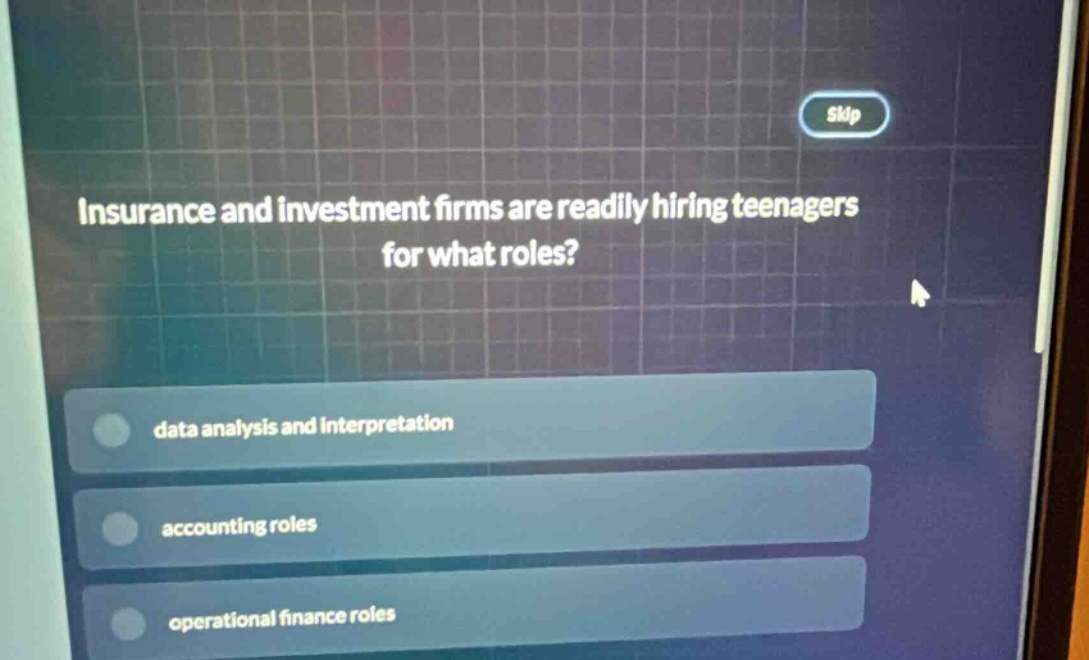 insurance and investment firms are readily hiring teenagers for what roles? data analysis and interpretation accounting roles operational finance roles