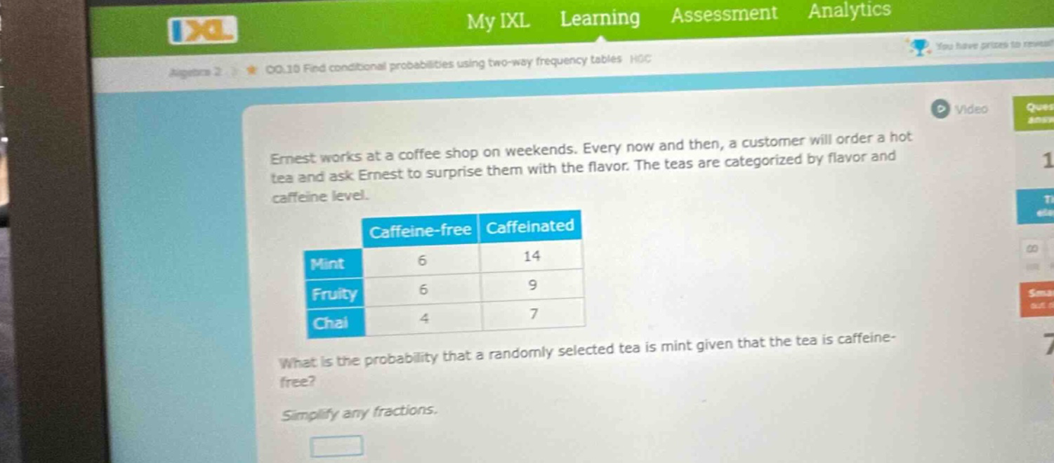ernest works at a coffee shop on weekends. every now and then, a customer will order a hot tea and ask ernest to surprise them with the flavor. the teas are categorized by flavor and caffeine level. what is the probability that a randomly selected tea is mint given that the tea is caffeine - free? simplify any fractions.