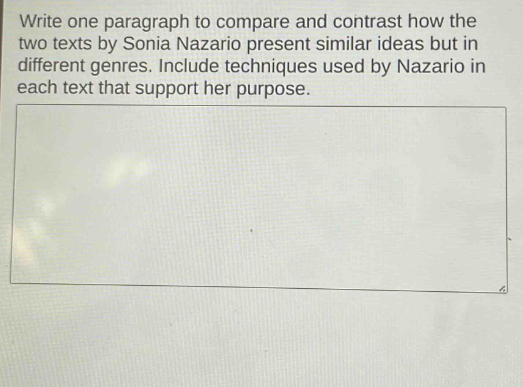 write one paragraph to compare and contrast how the two texts by sonia nazario present similar ideas but in different genres. include techniques used by nazario in each text that support her purpose.
