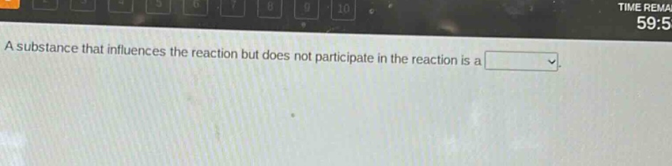 a substance that influences the reaction but does not participate in the reaction is a
