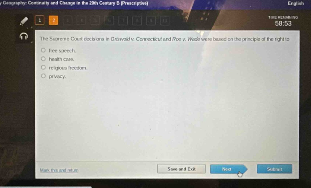 the supreme court decisions in griswold v. connecticut and roe v. wade were based on the principle of the right to free speech. health care. religious freedom. privacy.