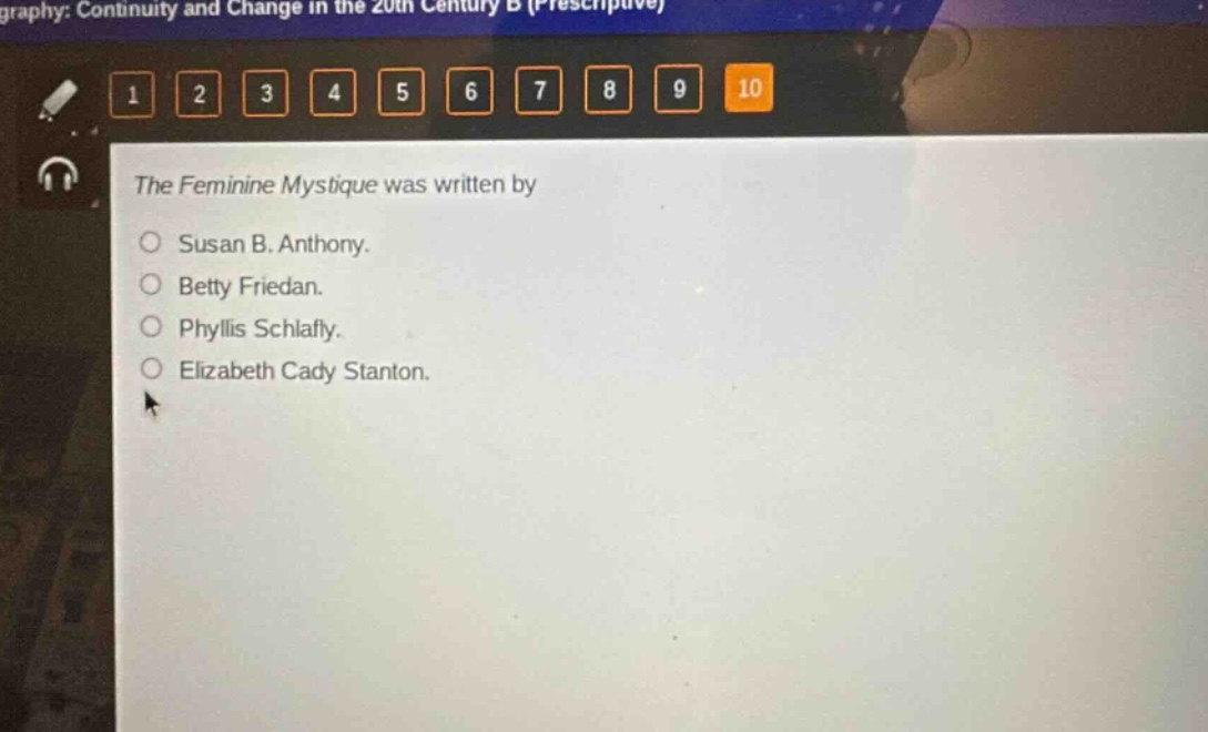 the feminine mystique was written by\no susan b. anthony.\no betty friedan.\no phyllis schlafly.\no elizabeth cady stanton.