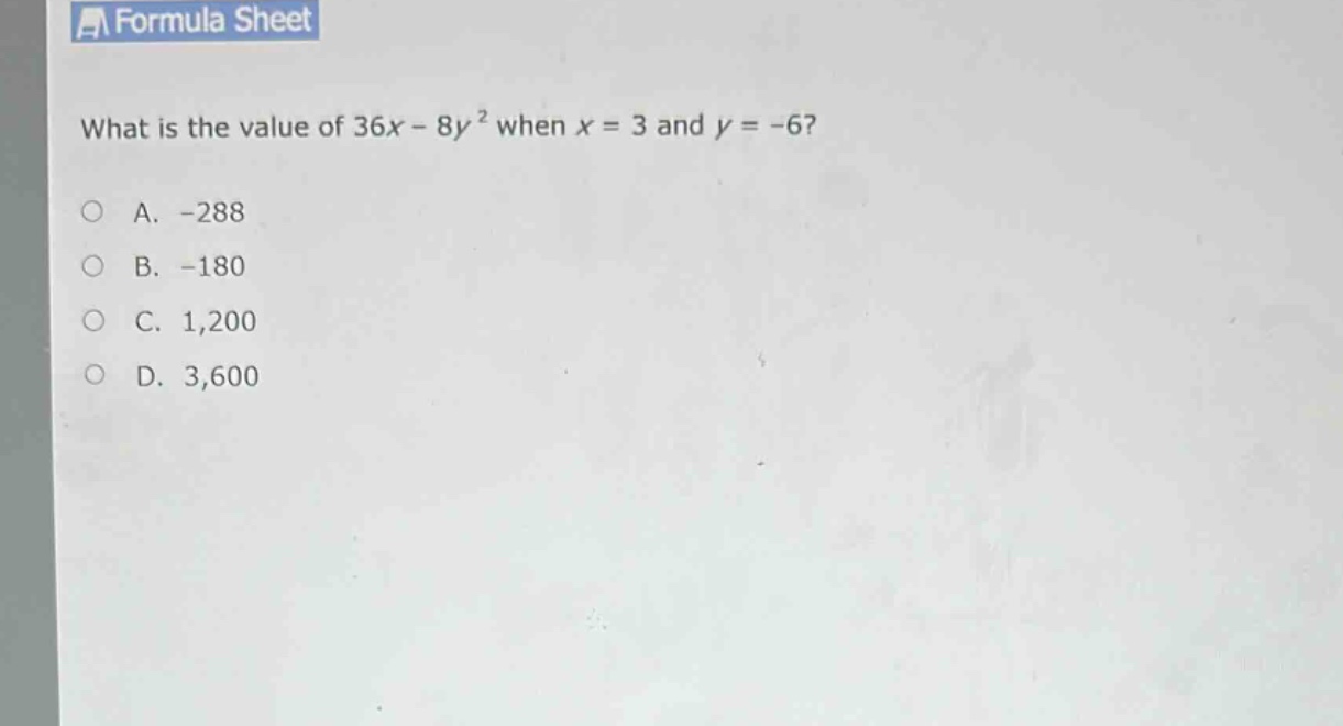 what is the value of 36x - 8y² when x = 3 and y = -6?\na. -288\nb. -180\nc. 1,200\nd. 3,600