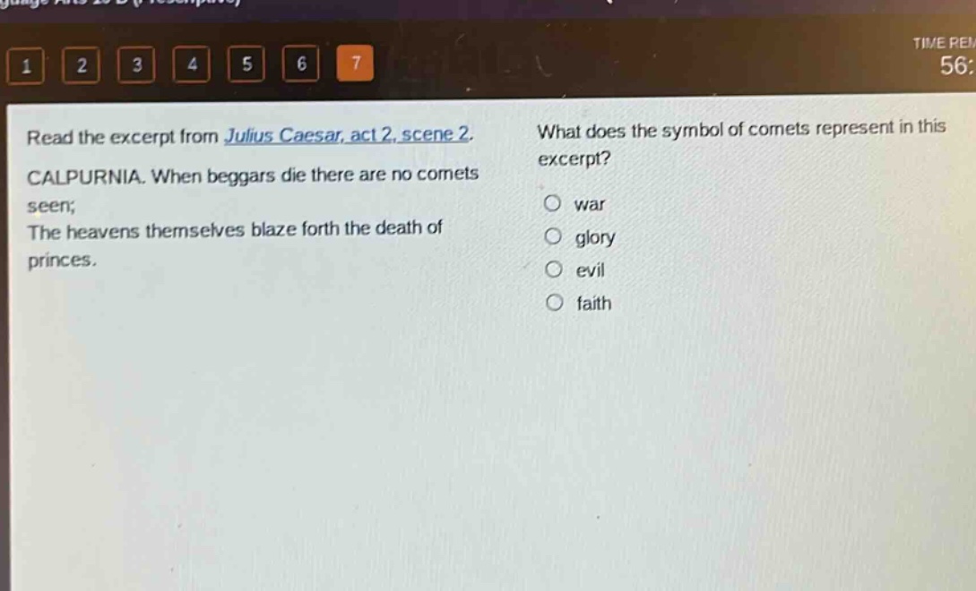 read the excerpt from julius caesar, act 2, scene 2. calpurnia. when beggars die there are no comets seen; the heavens themselves blaze forth the death of princes. what does the symbol of comets represent in this excerpt? war glory evil faith
