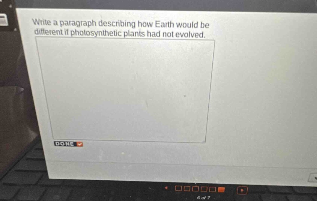 write a paragraph describing how earth would be different if photosynthetic plants had not evolved.