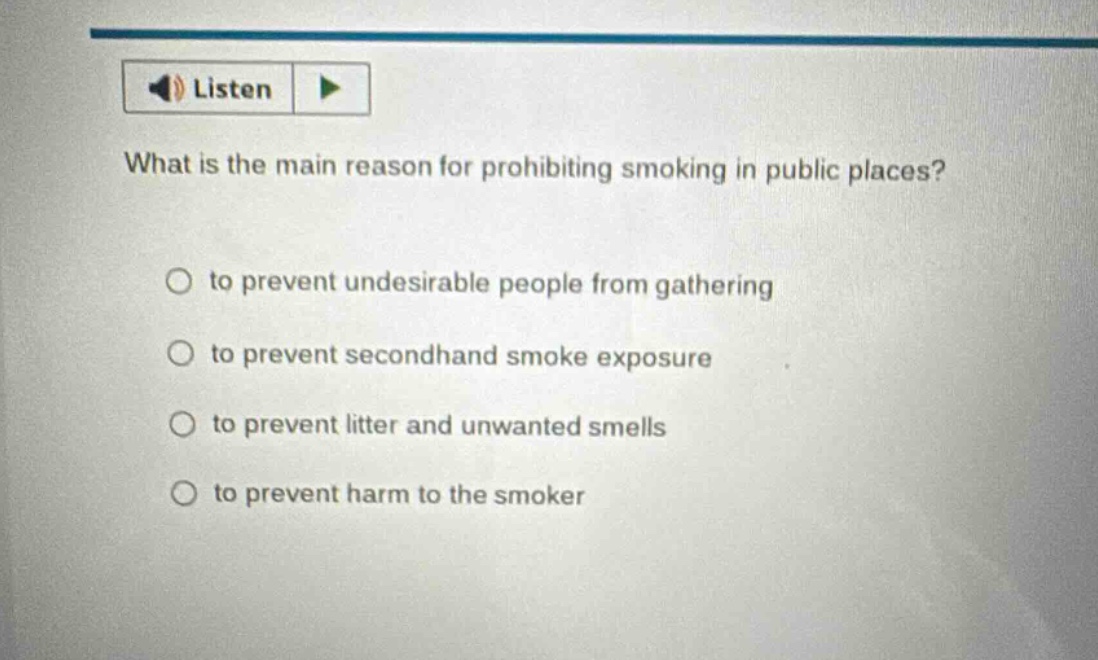 what is the main reason for prohibiting smoking in public places? to prevent undesirable people from gathering to prevent secondhand smoke exposure to prevent litter and unwanted smells to prevent harm to the smoker