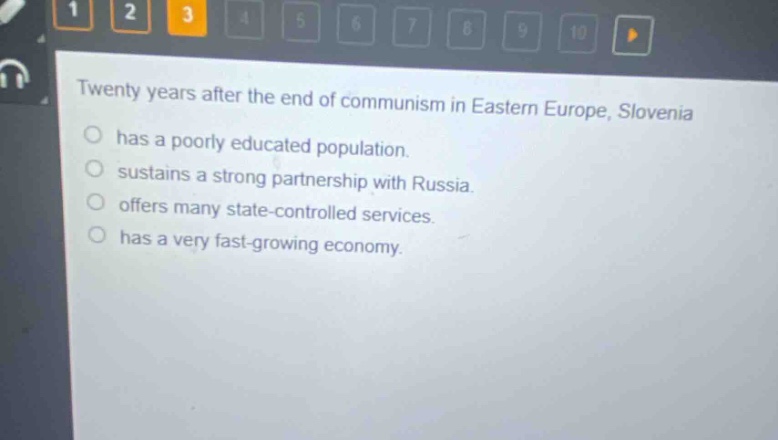 twenty years after the end of communism in eastern europe, slovenia has a poorly educated population. sustains a strong partnership with russia. offers many state - controlled services. has a very fast - growing economy.