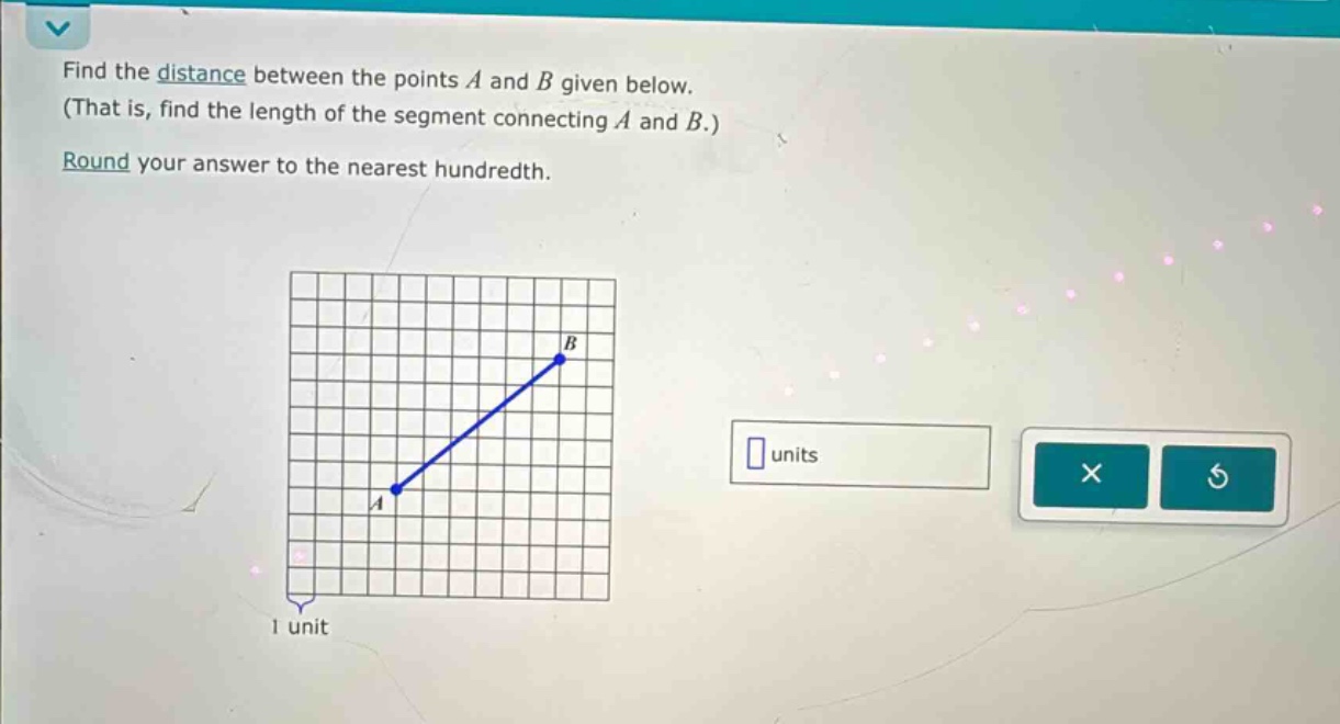 find the distance between the points a and b given below. (that is, find the length of the segment connecting a and b.) round your answer to the nearest hundredth.