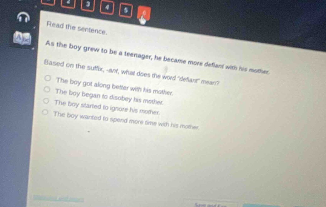 read the sentence. as the boy grew to be a teenager, he became more defiant with his mother. based on the suffix, -ant, what does the word “defiant” mean? the boy got along better with his mother. the boy began to disobey his mother. the boy started to ignore his mother. the boy wanted to spend more time with his mother.