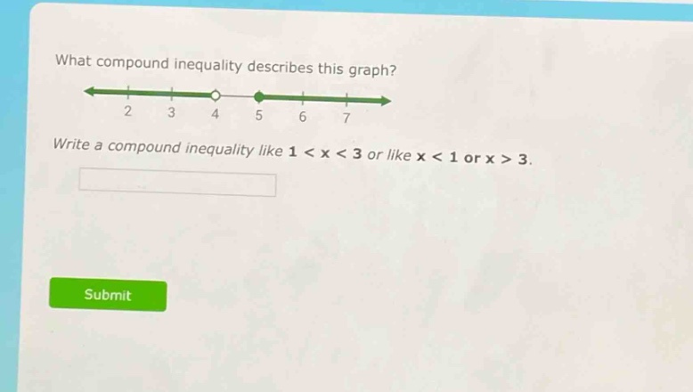 what compound inequality describes this graph? write a compound inequality like 1 < x < 3 or like x < 1 or x > 3.