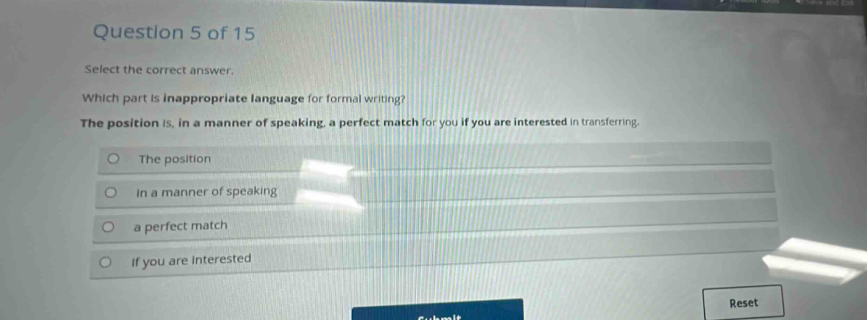 question 5 of 15 select the correct answer. which part is inappropriate language for formal writing? the position is, in a manner of speaking, a perfect match for you if you are interested in transferring. the position in a manner of speaking a perfect match if you are interested