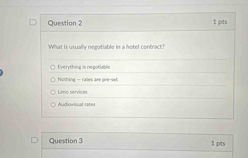 question 2 1 pts what is usually negotiable in a hotel contract? everything is negotiable nothing - rates are pre - set limo services audiovisual rates