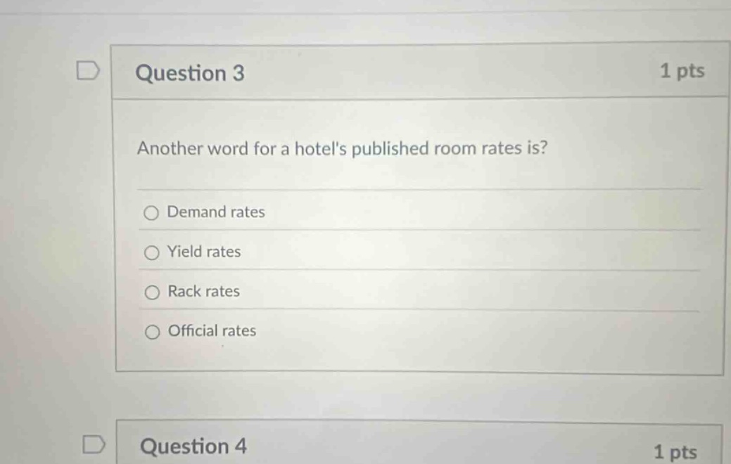 question 3 1 pts another word for a hotels published room rates is? demand rates yield rates rack rates official rates question 4 1 pts