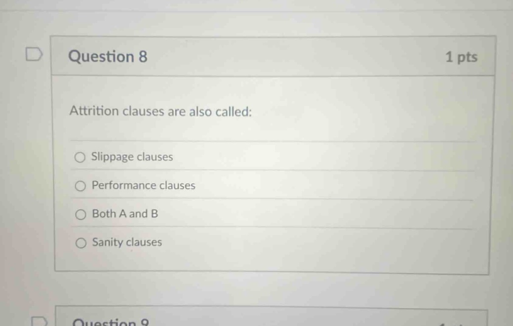 question 8 1 pts attrition clauses are also called: slippage clauses performance clauses both a and b sanity clauses