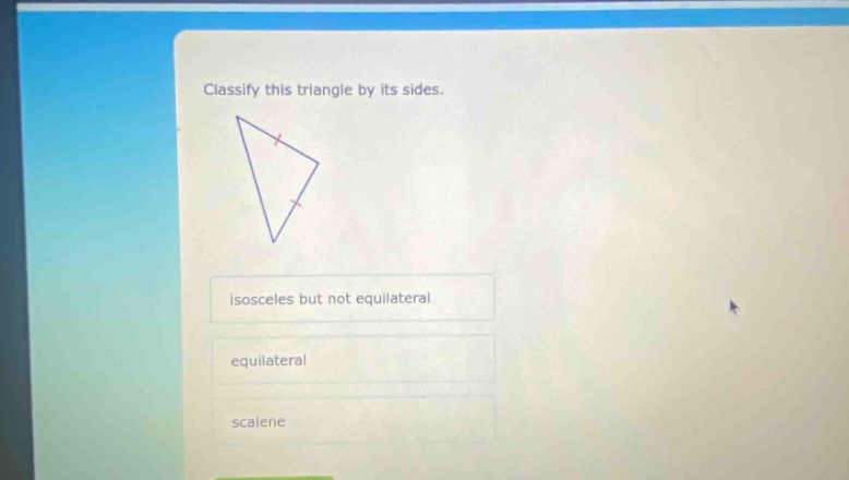 classify this triangle by its sides. isosceles but not equilateral equilateral scalene