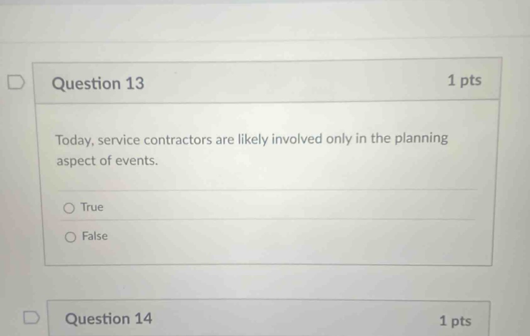 question 13 1 pts today, service contractors are likely involved only in the planning aspect of events. true false question 14 1 pts